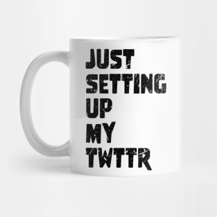 just setting up my twttr Mug